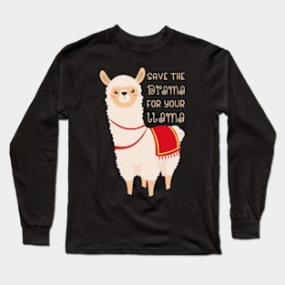 Save The Drama For Your Llama Long Sleeve T-Shirt